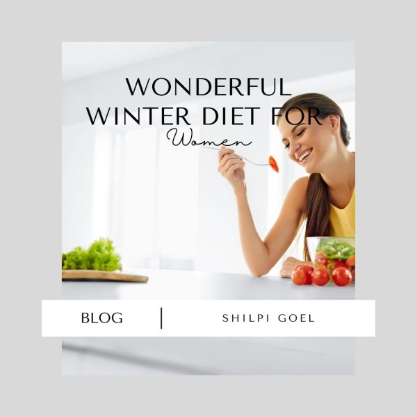 Wonderful Winter Diet for Women: Stay healthy and energized with nutrient-rich foods perfect for the winter season